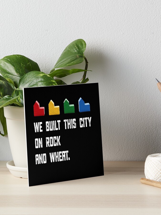 We Built This City On Rock And Wheat Settlers Of Catan Game White Distressed Art Board Print