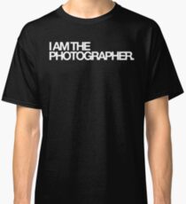 I am the photographer. Classic T-Shirt