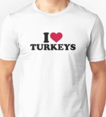 I love Turkeys Unisex T-Shirt