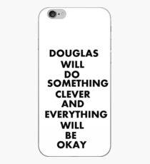 DOUGLAS WILL DO SOMETHING CLEVER AND EVERYTHING WILL BE OKAY iPhone Case
