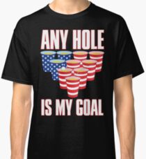 Any Hole Is My Goal Classic T-Shirt