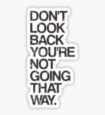 Don't Look Back You're Not Going That Way Sticker