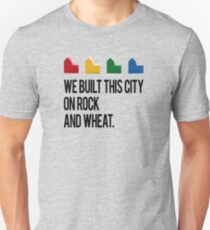 WE BUILT THIS CITY ON ROCK AND WHEAT Settlers of Catan Unisex T-Shirt