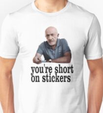 You're short on stickers Unisex T-Shirt