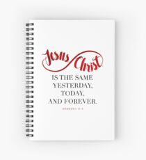 Jesus Christ Is the Same Spiral Notebook