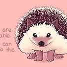 "You Are Capable" Hedgehog by thelatestkate