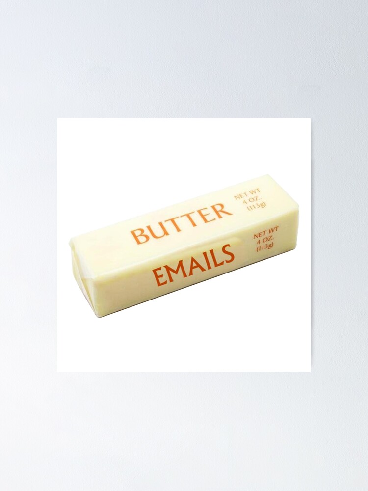 "Butter Emails" Poster by DankSpaghetti Redbubble