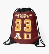 Catholic Since 33 AD Drawstring Bag