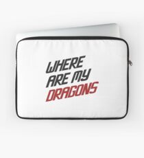 Where are My Dragons - GOT Laptop Sleeve
