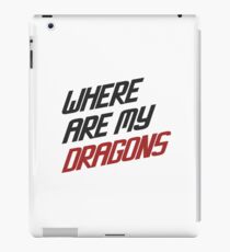 Where are My Dragons - GOT iPad Case/Skin