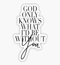 God only knows what i'd be without you - Beach Boys Sticker