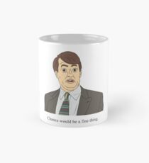 Mark Corrigan | Chance would be a fine thing Mug