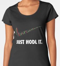 JUST HODL IT Women's Premium T-Shirt