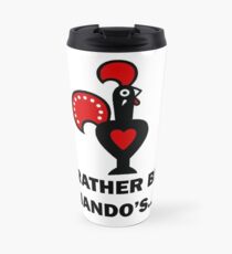 "I'd Rather Be In Nando's..." Design Travel Mug