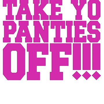 TAKE YO PANTIES OFF!!! (This is the End) | Essential T-Shirt