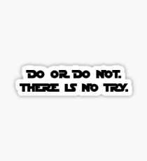DO OR DO NOT. THERE IS NO TRY. Yoda quotes Star Wars Sticker