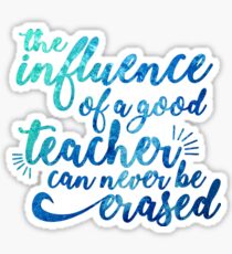Influence of a Teacher Can Never be Erased Sticker