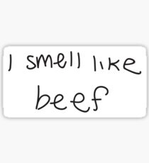 i smell like beef Sticker