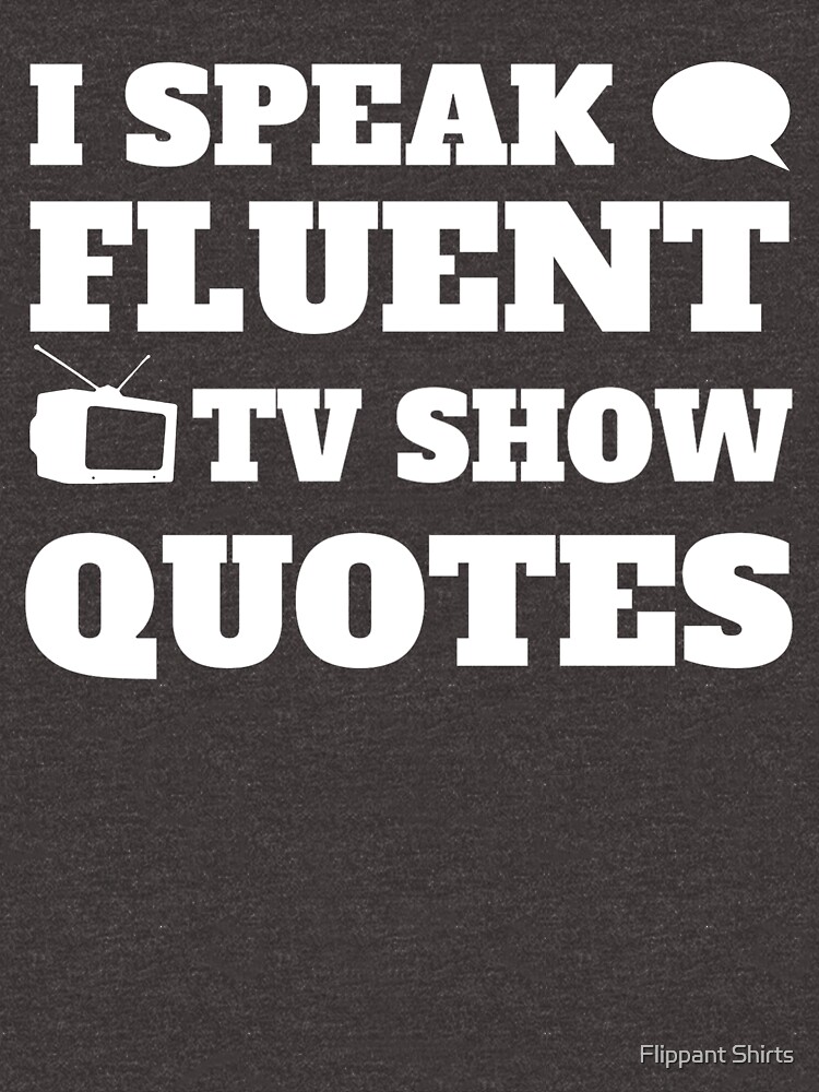 I Speak Fluent TV Show Quotes by ggshirts
