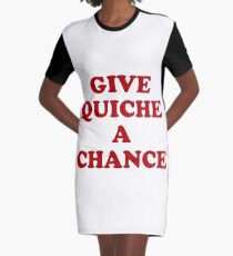 Give Quiche a Chance Graphic T-Shirt Dress
