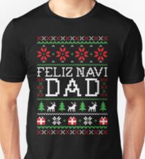 Feliz Navi DAD - Ugly Christmas Sweater Unisex T-Shirt