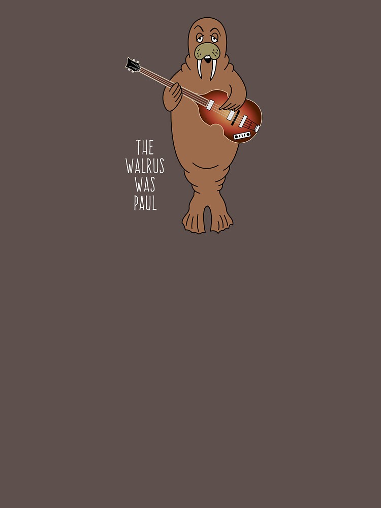 "The Walrus Was Paul" T-shirt by gerryhaze | Redbubble