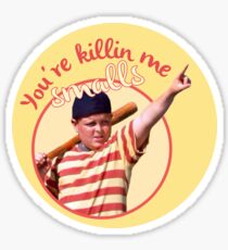 You're killin me smalls Sticker