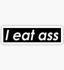 I eat ass Sticker