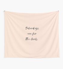 Saturdays are for the Girls Wall Tapestry