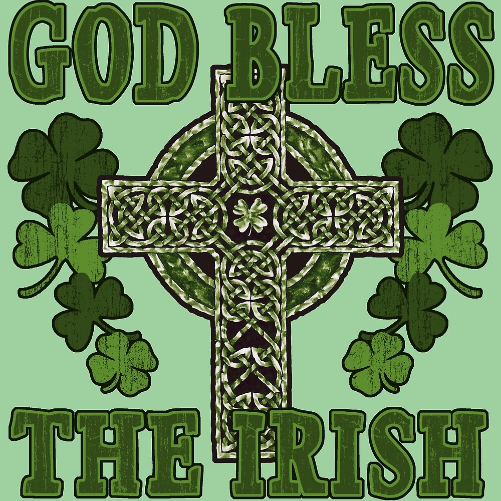 God Bless The Irish By Atomicblizzard Redbubble god-bless-the-irish-by-atomicblizzard-redbubble