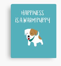 Happiness is a warm puppy Canvas Print