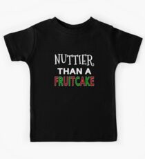 Nuttier Than A Fruitcake Kids Tee