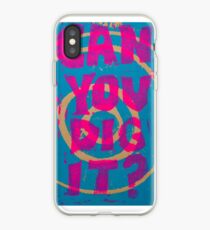 Can You Dig It? iPhone Case