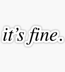 it's fine (black letters) Sticker