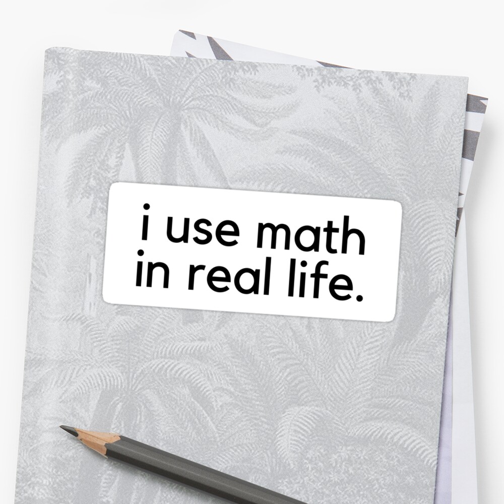 i-use-math-in-real-life-sticker-by-ratttch-redbubble