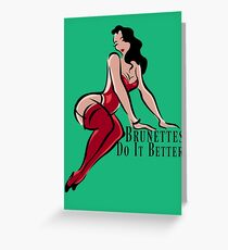 Brunettes Do It Better Greeting Card