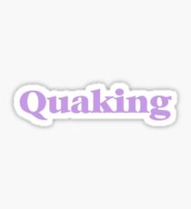 Quaking Sticker
