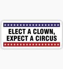 Elect a clown, expect a circus Sticker