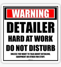 Warning Detailer Hard At Work Do Not Disturb Sticker
