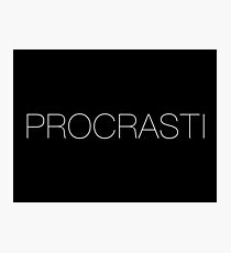 Procrastinate Photographic Print