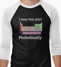I Wear This Shirt Periodically Men's Baseball ¾ T-Shirt