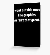 I went outside once Greeting Card