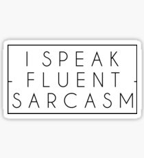 I speak fluent sarcasm Sticker