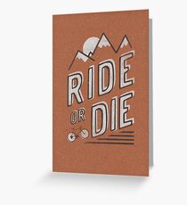 Ride or Die Greeting Card