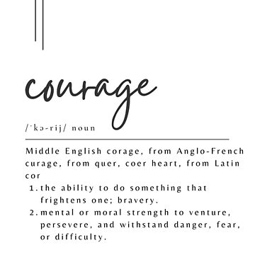 Courage Definition - Strength to Persevere and Withstand Danger