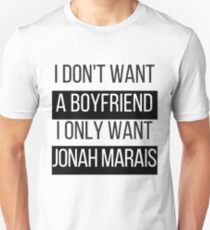 I Don't Want A Boyfriend, I Only Want Jonah Marais Unisex T-Shirt