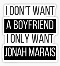 I Don't Want A Boyfriend, I Only Want Jonah Marais Sticker