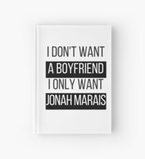 I Don't Want A Boyfriend, I Only Want Jonah Marais Hardcover Journal