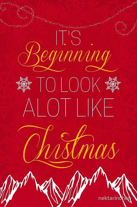 it-s-beginning-to-look-a-lot-like-christmas-posters-by-nektarinchen-redbubble