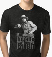 I'm Charles Ingalls B * tch Tri-blend T-Shirt